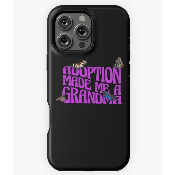 Adoption Made Me A Grandma N4601 Phone Case for iPhone 17 16 15 14 13 12 11 Pro Max