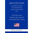 thumbnail image 1 of Adoption and Foster Care Analysis and Reporting System (US Administration of Children and Families Regulation) (ACF) (2018 Edition) (Paperback), 1 of 1