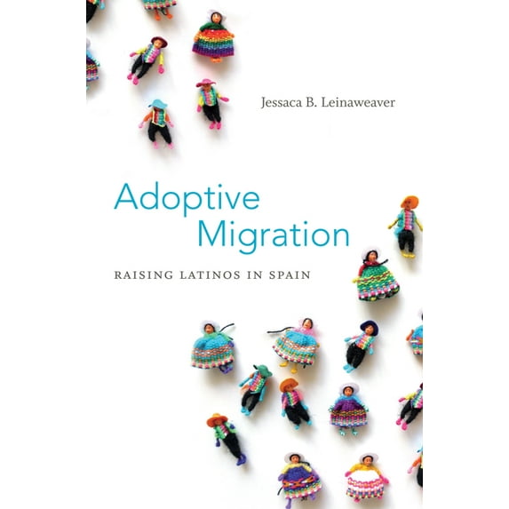 Adoptive Migration: Raising Latinos in Spain, (Paperback)