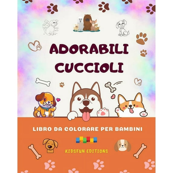 Adorabili cuccioli - Libro da colorare per bambini - Scene creative e divertenti di cani sorridenti: Disegni affascinanti che stimolano la creatività e il divertimento dei bambini (Paperback)
