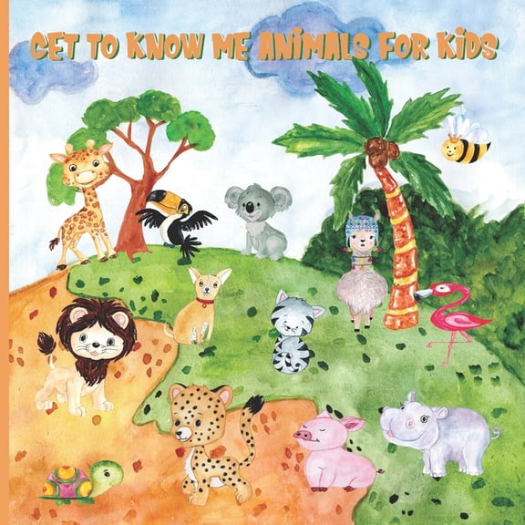 Get To Know Me Animals For Kids: Pre K Preschool and Kindergarten Cute Animals Picture and Name Learning Book - For Scho