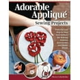 thumbnail image 1 of Adorable Appliqué Sewing Projects: Patterns and Step-By-Step Instructions for Making Fashion Accessories and Home Décor (Paperback), 1 of 1