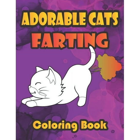 Adorable Cats Farting Coloring Book: Secret Life Super Cute Farting Cats Coloring Book for Adults and Kids