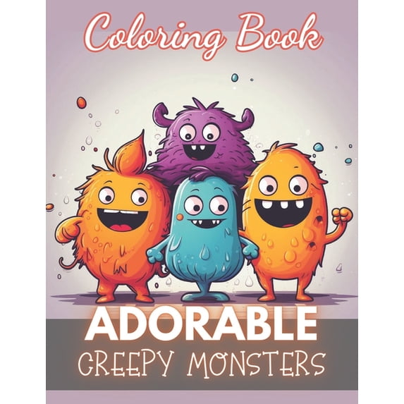 Adorable Creepy Monsters Coloring Book: 100+ Unique and Beautiful Designs for All Fans (Paperback)