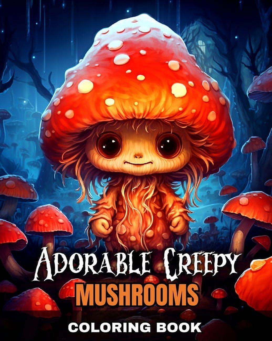 Adorable Creepy Mushrooms Coloring Book: Spooky and Cute Mushroom ...