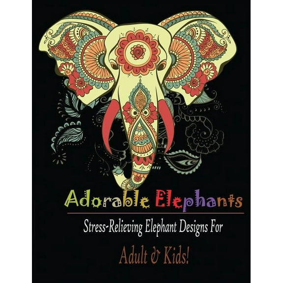 Adorable Elephant (Adult & kids): Stress Relieving Elephant designs!, (Paperback)