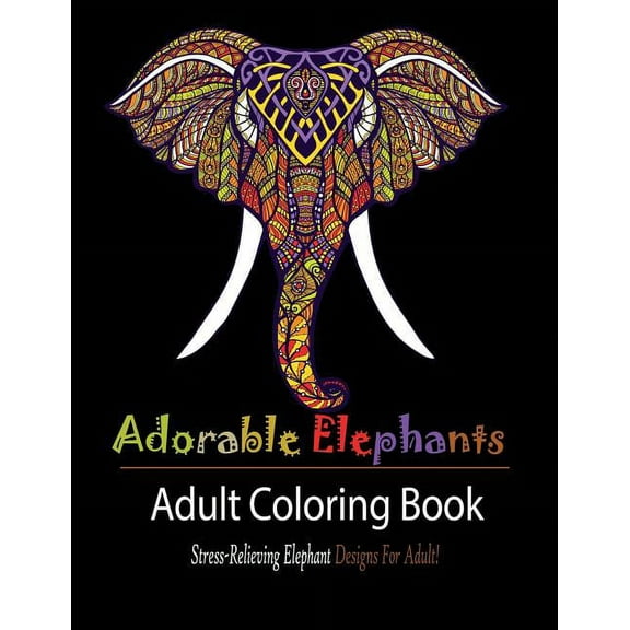 Adorable Elephant: Stress Relieving Elephant designs for Adult!, (Paperback)