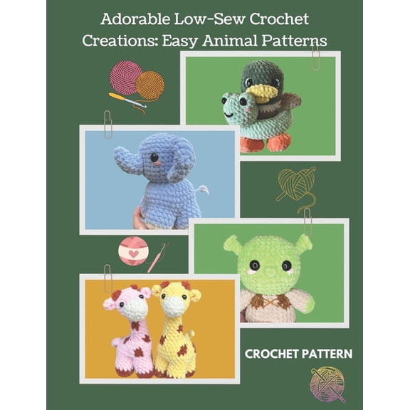 Adorable Low-Sew Crochet Creations: Easy Animal Patterns Crochet Pattern: Beginner Friendly, Crochet Projects with 5 Low, (Paperback)