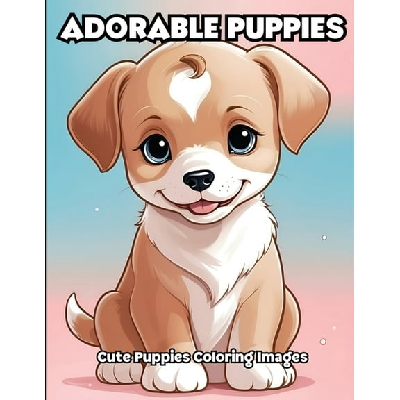 Adorable Puppies: Cute Puppies Coloring Images, (Paperback)