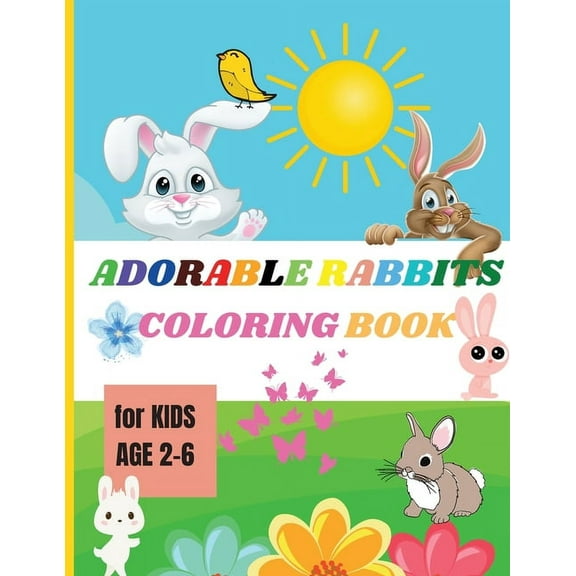 Adorable Rabbits: Amazing Coloring Book for Kids Ages 2-6 Easy Fun Bunny Coloring and Activity Book with Super Cute Rabb, (Paperback)