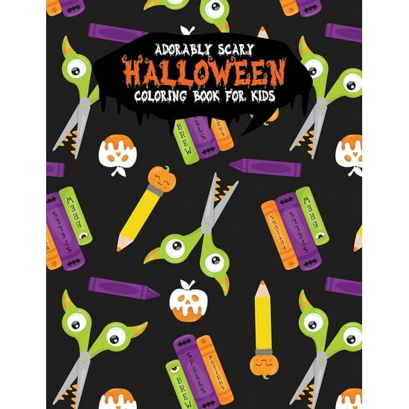 Adorably Scary Halloween Coloring Book For Kids: A Large Coloring Book with Cute Halloween Characters Trick-or-Treat Paperback 1698277709 9781698277707 Festivity Day Press