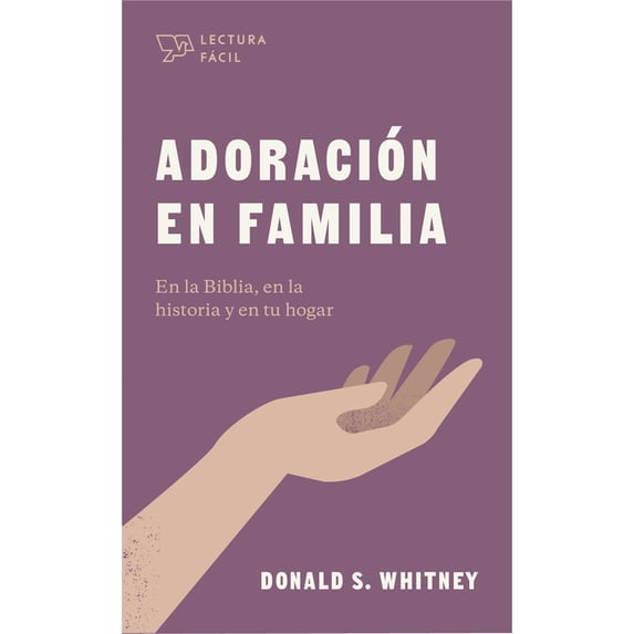 Adoración En Familia: En La Biblia, En La Historia Y En Tu Hogar, (Paperback)