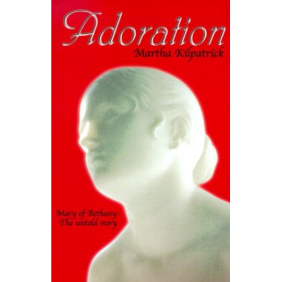 Pre-Owned Adoration: Mary of Bethany - The Untold Story (Paperback) 0940232723 9780940232723