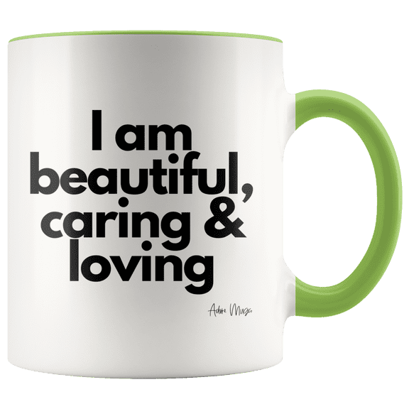 Adore Mugs I Am Beautiful, Loving & Caring Coffee Mug, Green - 11oz