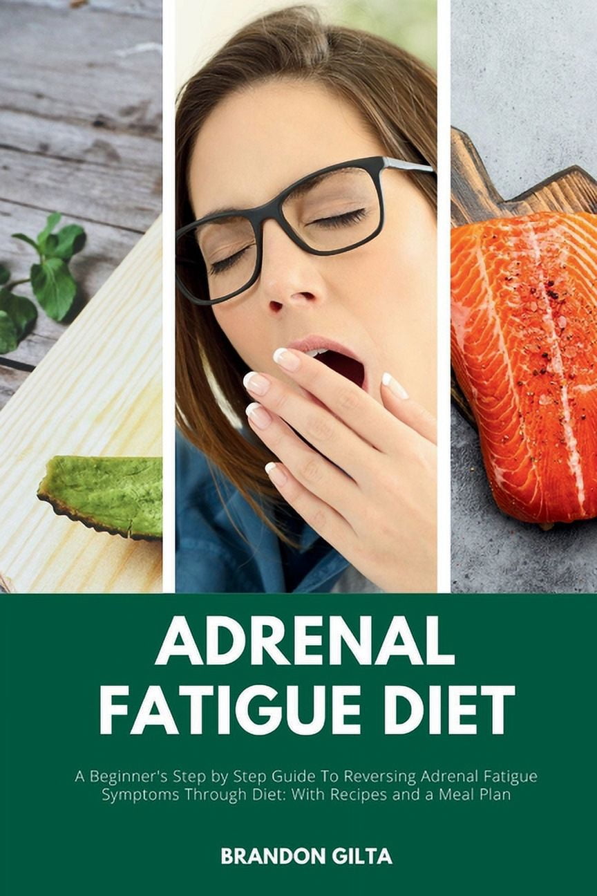 View of Adrenal Fatigue Diet: A Beginner's Step by Step Guide to Reversing ...
