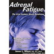 JAMES L WILSON; JONATHAN V WRIGHT Adrenal Fatigue : The 21st Century Stress Syndrome (Paperback)