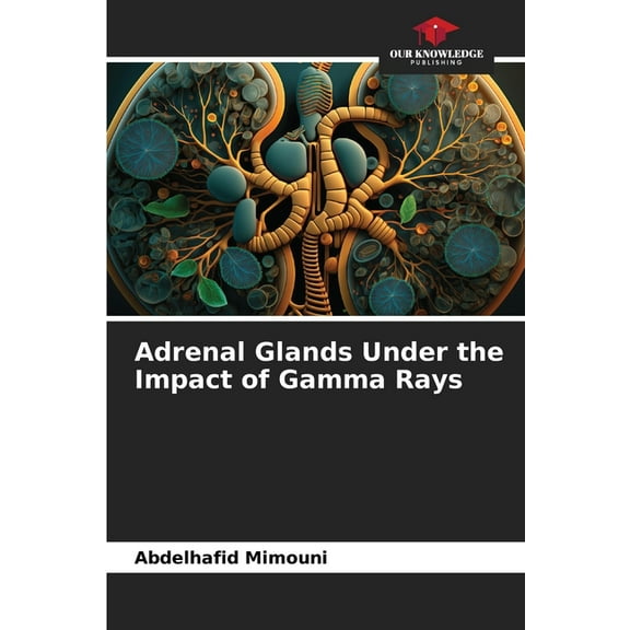 Adrenal Glands Under the Impact of Gamma Rays, (Paperback)