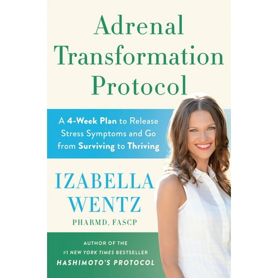 Adrenal Transformation Protocol: A 4-Week Plan to Release Stress Symptoms and Go from Surviving to Thriving, (Hardcover)