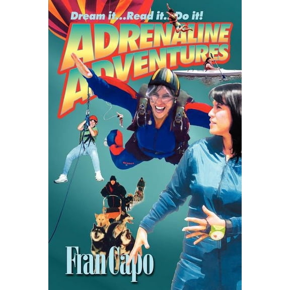 Adrenaline Adventures: Dream It... Read It... Do It! (Paperback)