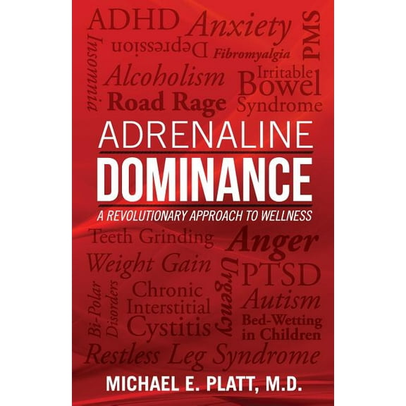 Adrenaline Dominance: A Revolutionary Approach to Wellness, (Paperback)