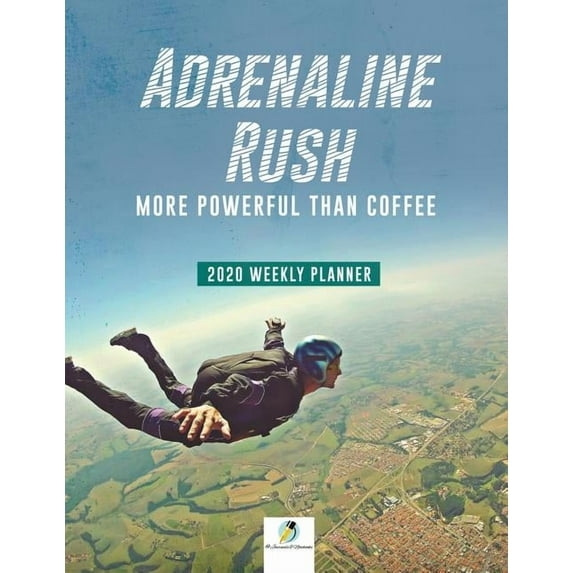 Adrenaline Rush: More Powerful than Coffee 2020 Weekly Planner (Paperback)