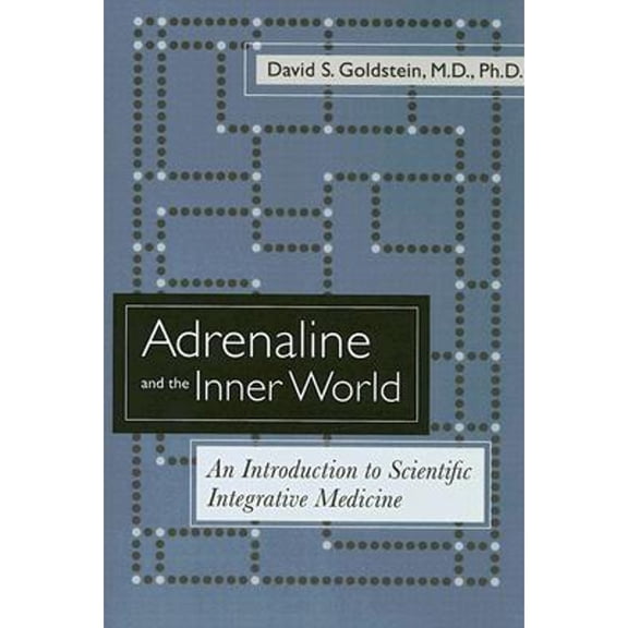 Pre-Owned Adrenaline and the Inner World: An Introduction to Scientific Integrative Medicine (Paperback) 0801882893 9780801882890