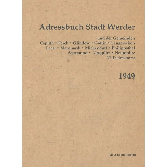 Adressbuch Werder und angrenzenden Gemeinden 1949: Mit einem Einwohnerverzeichnis der Stadt Werder und der Gemeinden Caputh, Ferch, Glindow, Göttin, Langerwisch, Leest, Marquardt, Michendorf, Philipps