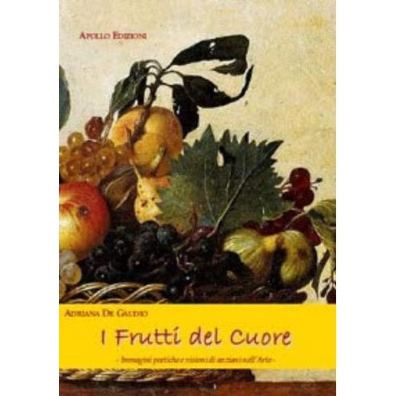 Adriana De Gaud I frutti del cuore. Immagini poetiche e visioni di anziani nell'ar (Paperback)