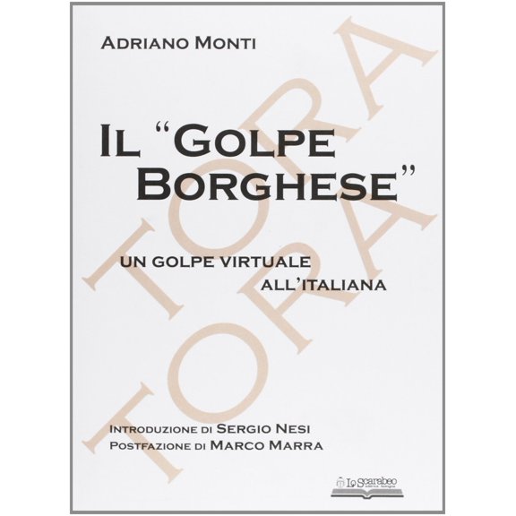 Adriano Monti Il golpe Borghese. Un golpe virtuale all'italiana (Paperback)
