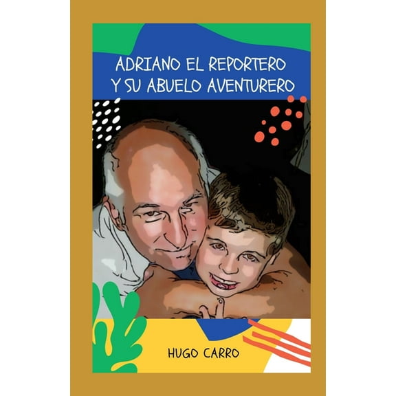 Adriano el reportero y su abuelo aventurero (Paperback)