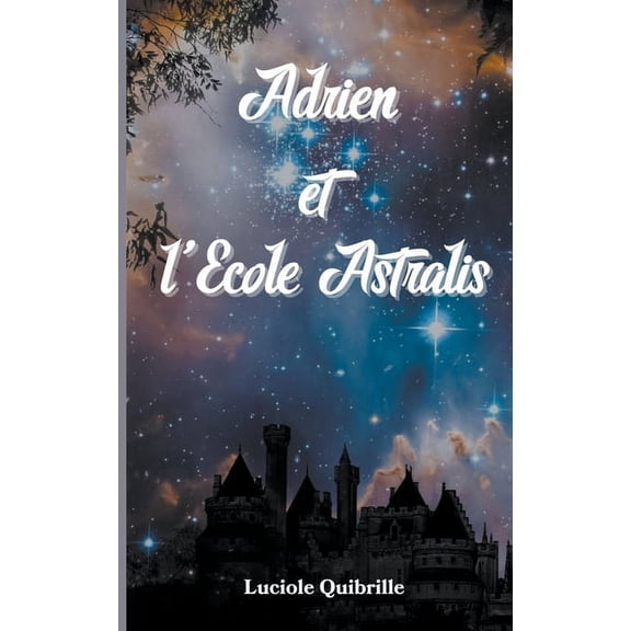 Adrien et l'Ecole Astralis, (Paperback)