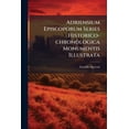 thumbnail image 1 of Adriensium Episcoporum Series Historico-chronologica Monumentis Illustrata (Paperback), 1 of 1