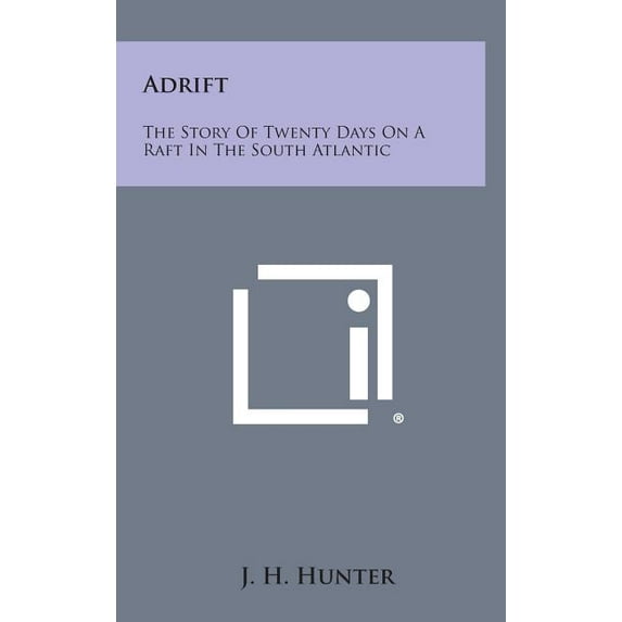Adrift : The Story of Twenty Days on a Raft in the South Atlantic (Hardcover)