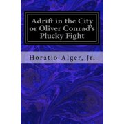 Adrift in the City or Oliver Conrads Plucky Fight, Paperback