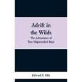 thumbnail image 1 of Adrift in the Wilds: The Adventures of Two Shipwrecked Boys, (Paperback), 1 of 1
