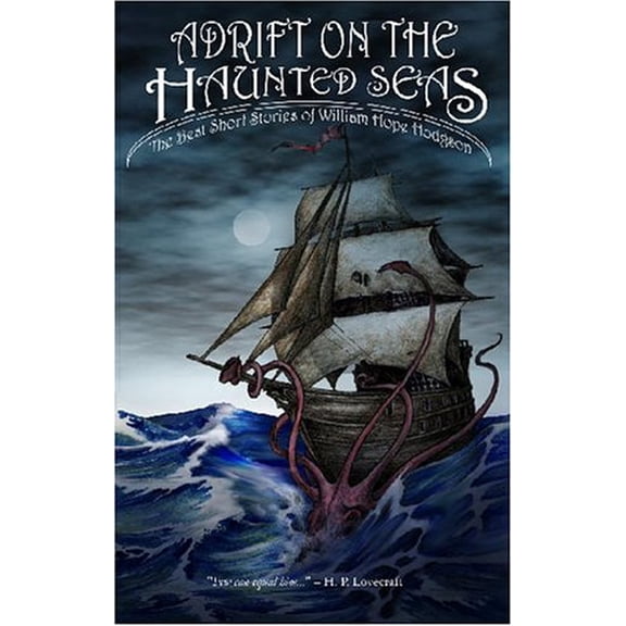 Pre-Owned Adrift on The Haunted Seas: The Best Short Stories of William Hope Hodgson (Paperback) 1593600496 9781593600495
