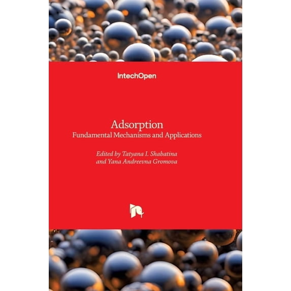 Adsorption - Fundamental Mechanisms and Applications: Fundamental Mechanisms and Applications, (Hardcover)