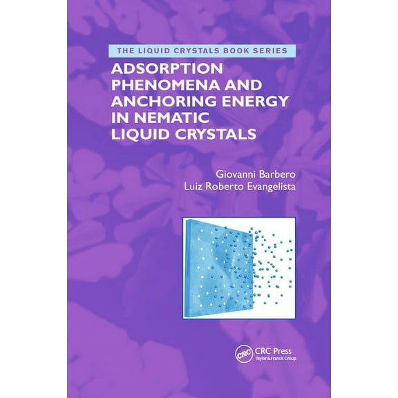 Adsorption Phenomena and Anchoring Energy in Nematic Liquid Crystals, (Paperback)