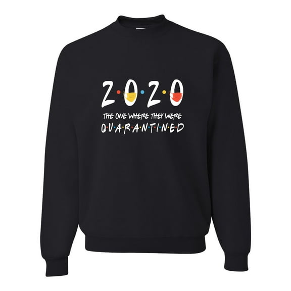 Adult 2020 The One Where They Were Quarantined Sweatshirt Crewneck
