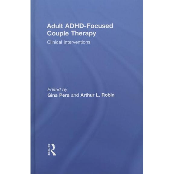 Adult Adhd-Focused Couple Therapy: Clinical Interventions, (Hardcover)