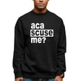 thumbnail image 1 of Adult Aca Scuse Me? Funny Quote Sweatshirt Crewneck, 1 of 1