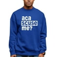 thumbnail image 1 of Adult Aca Scuse Me? Funny Quote Sweatshirt Crewneck, 1 of 1