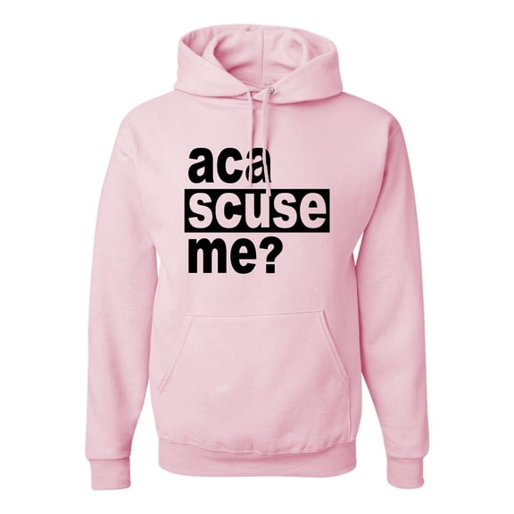 Adult Aca Scuse Me? Funny Quote Sweatshirt Hoodie