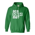 thumbnail image 1 of Adult Aca Scuse Me? Funny Quote Sweatshirt Hoodie, 1 of 1