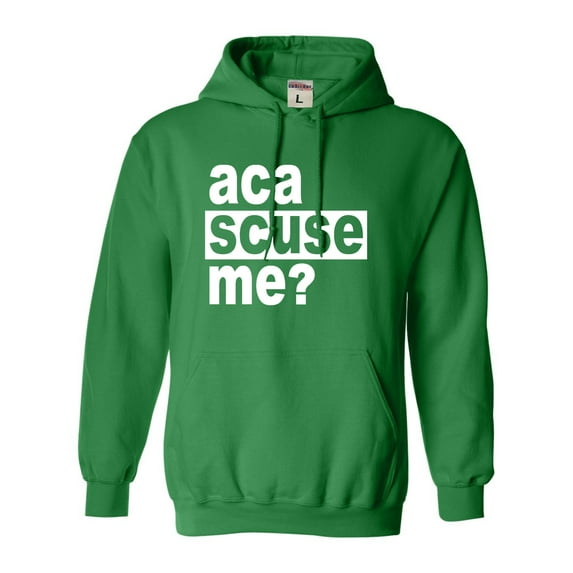 Adult Aca Scuse Me? Funny Quote Sweatshirt Hoodie