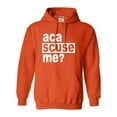 thumbnail image 1 of Adult Aca Scuse Me? Funny Quote Sweatshirt Hoodie, 1 of 1
