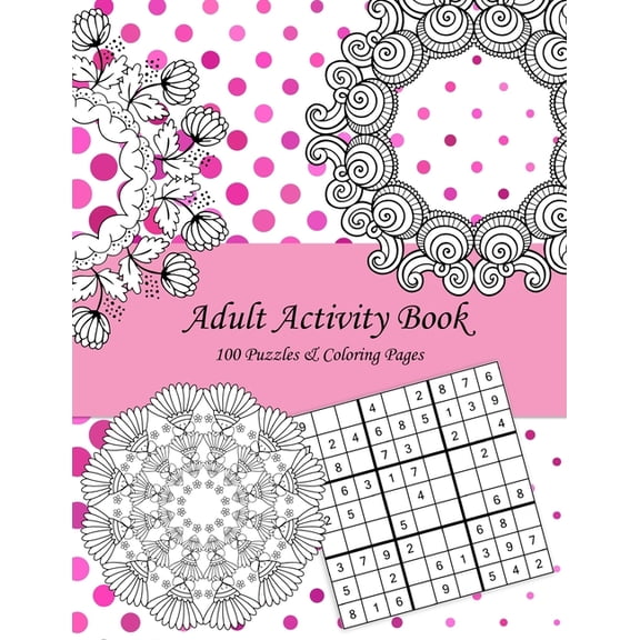 Adult Activity Book: 100 Puzzles & Coloring Pages with Wordsearch, Mazes, Sudoku, Mandalas, Variety Pictures (Paperback)