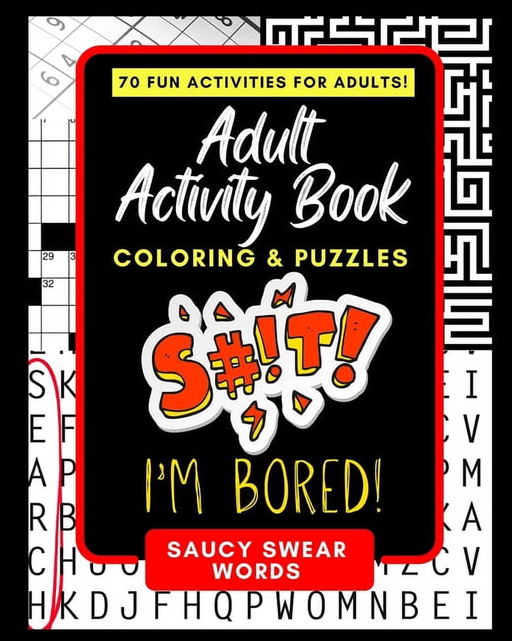 Adult Activity Books Adult Activity Book Saucy Swear Words: Coloring and Puzzle Book for Adults Featuring Coloring, Sudoku, Dot to Dot, Cross, Book 11, (Paperback)