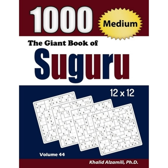 The Giant Book of Suguru: 1000 Medium Number Blocks (12x12) Puzzles (Paperback) by Khalid Alzamili