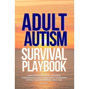 Adult Autism Survival Playbook Create Reliable Routines, Implement Communication Scripts, and Establish Boundaries With, Paperback